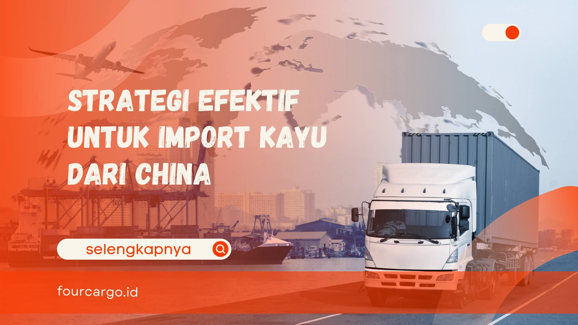 Strategi Efektif untuk Import Kayu dari China