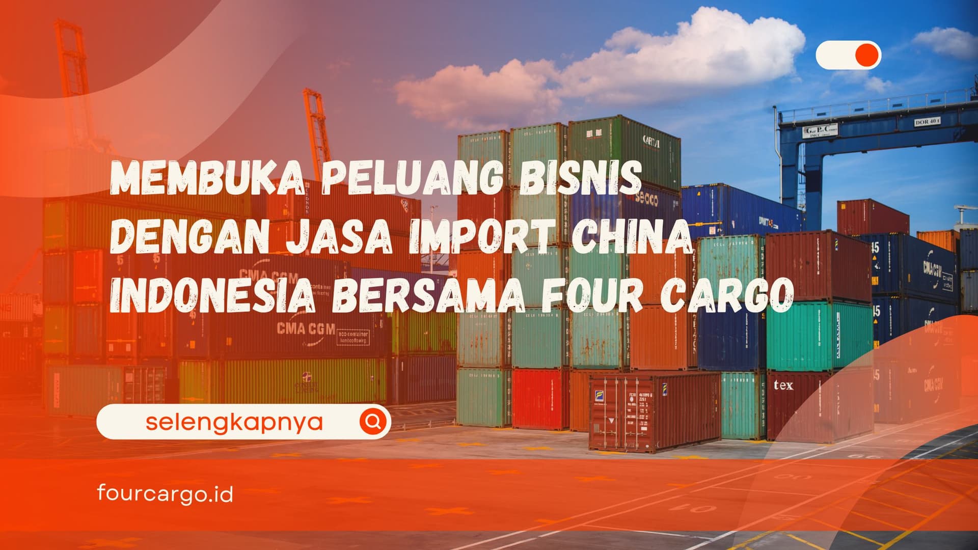 Membuka Peluang Bisnis dengan Jasa Import China Indonesia bersama Four Cargo