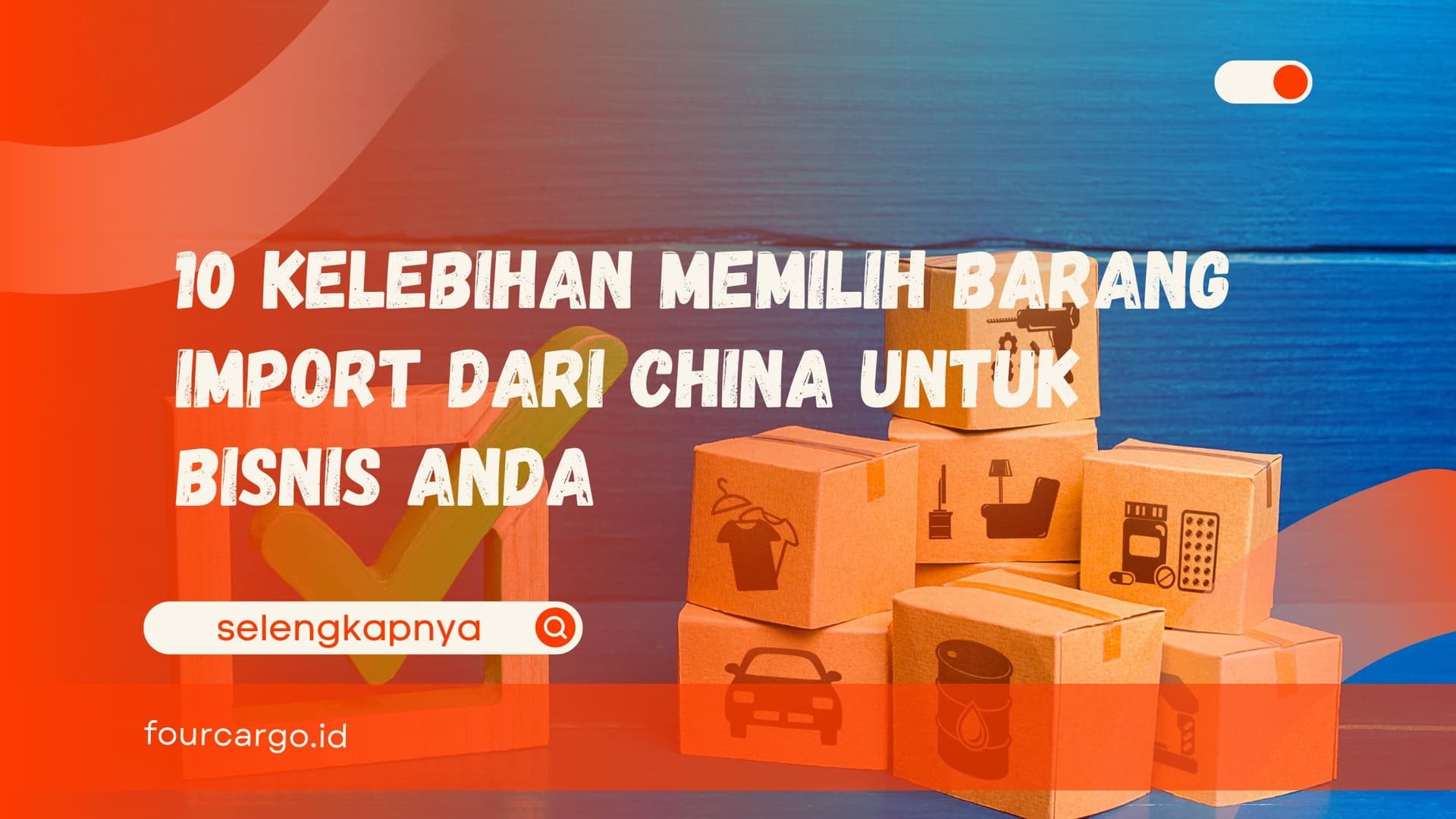 10 Kelebihan Memilih Barang Import dari China untuk Bisnis Anda