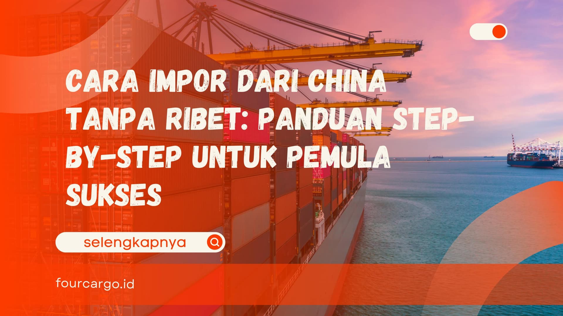 Cara Import dari China Tanpa Ribet: Panduan Step-by-Step untuk Pemula Sukses