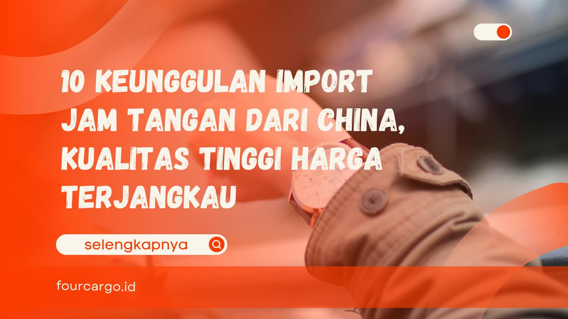 10 Keunggulan Import Jam Tangan dari China, Kualitas Tinggi Harga Terjangkau