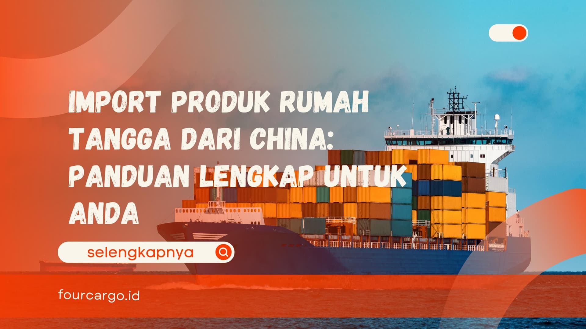 Import Produk Rumah Tangga dari China: Panduan Lengkap untuk Anda