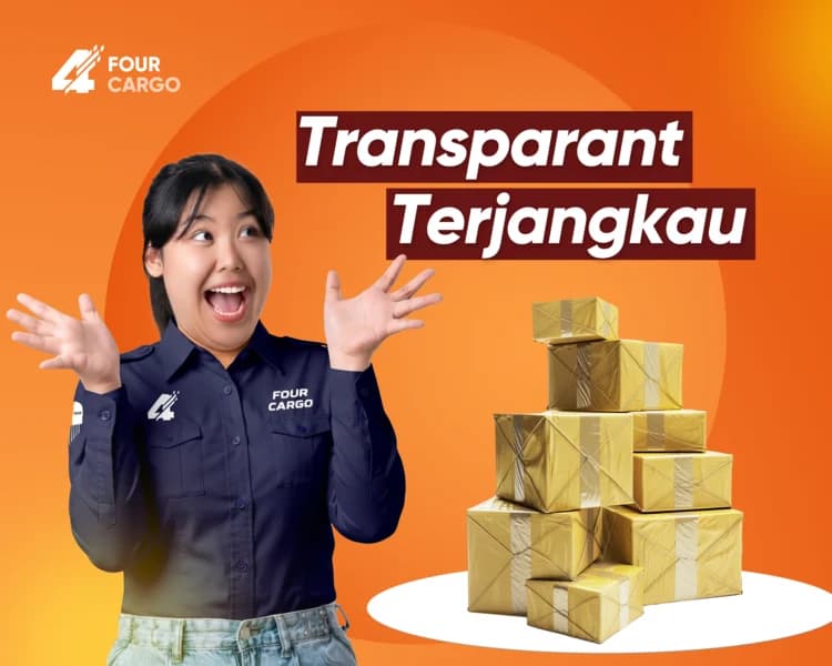 Transparan & Terjangkau - Keunggulan layanan Four Cargo