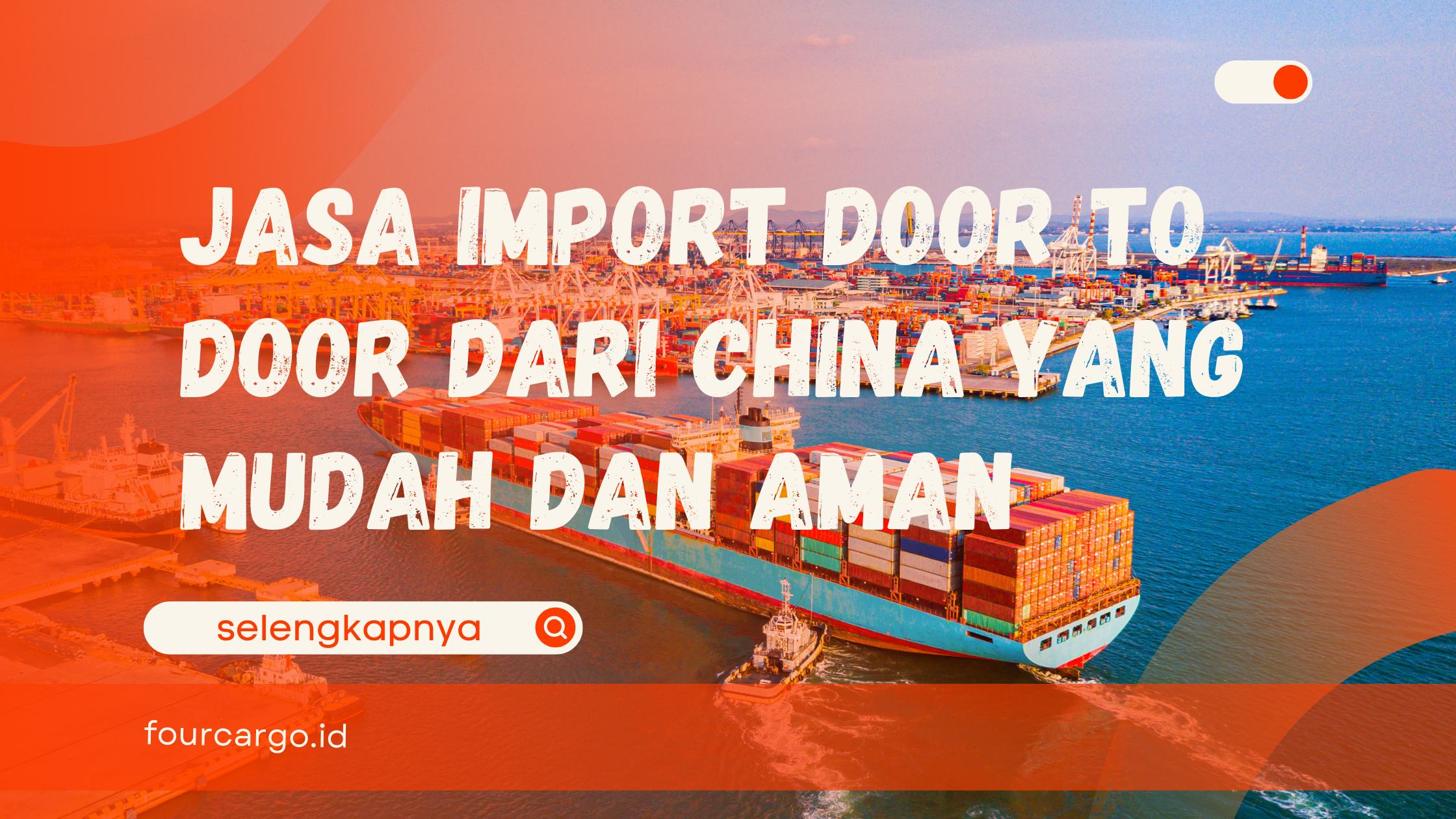 Jasa Import Door to Door dari China yang Mudah dan Aman