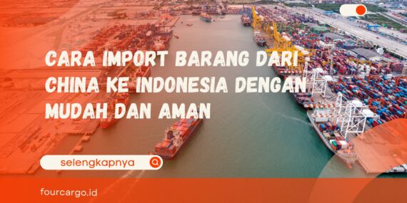 cara import barang dari China ke Indonesia