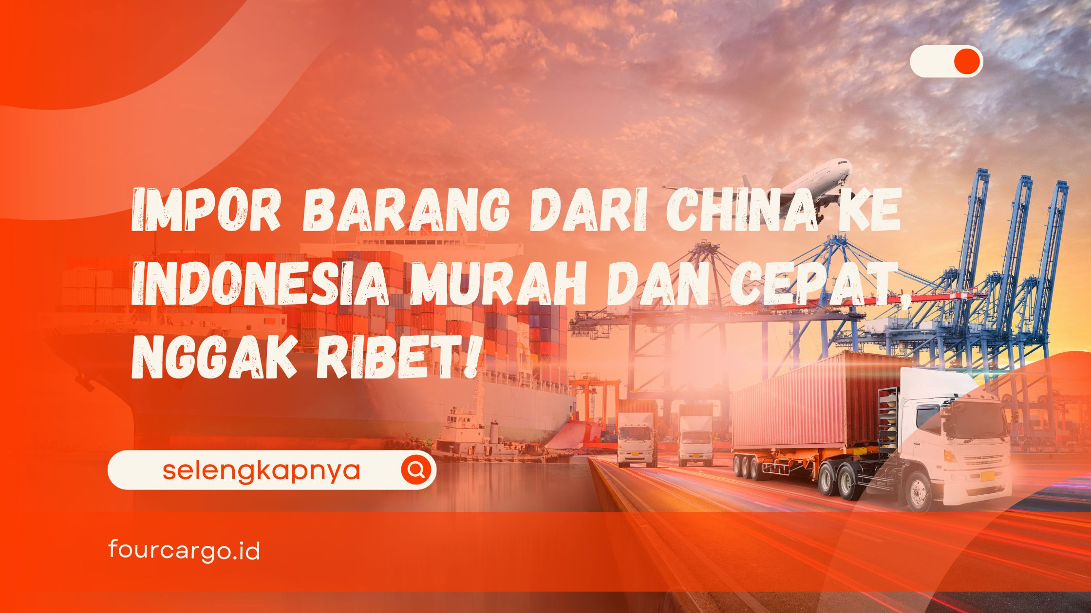 Impor Barang dari China ke Indonesia Murah dan Cepat, Nggak Ribet ...