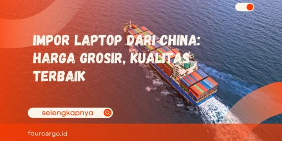 Mengimpor laptop dari China