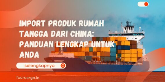 Import produk rumah tangga dari China