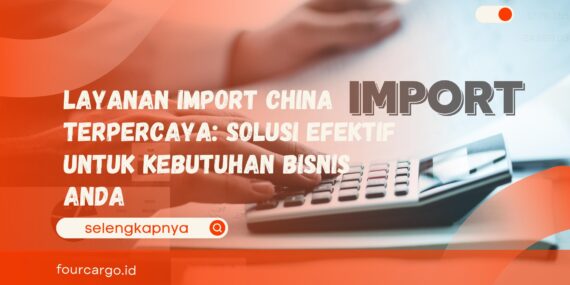 layanan import China terpercaya